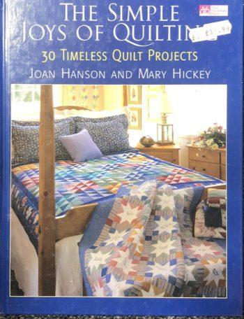 The Simple Joys Of Quilting By Hanson And Hickey
