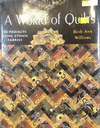 A World Of Quilts  By Beth Ann Williams